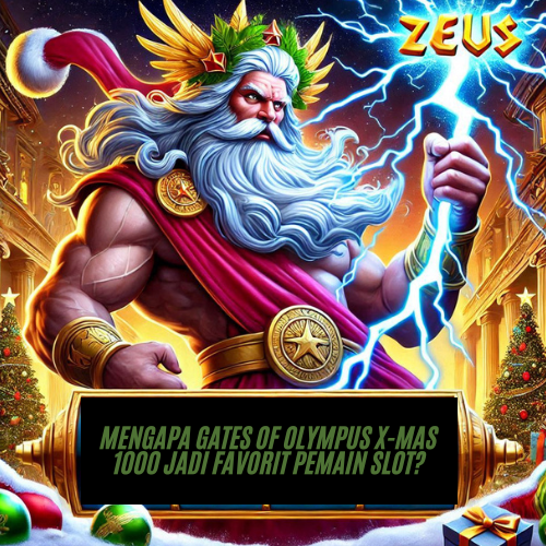 Mengapa Gates of Olympus X-Mas 1000 Jadi Favorit Pemain Slot?